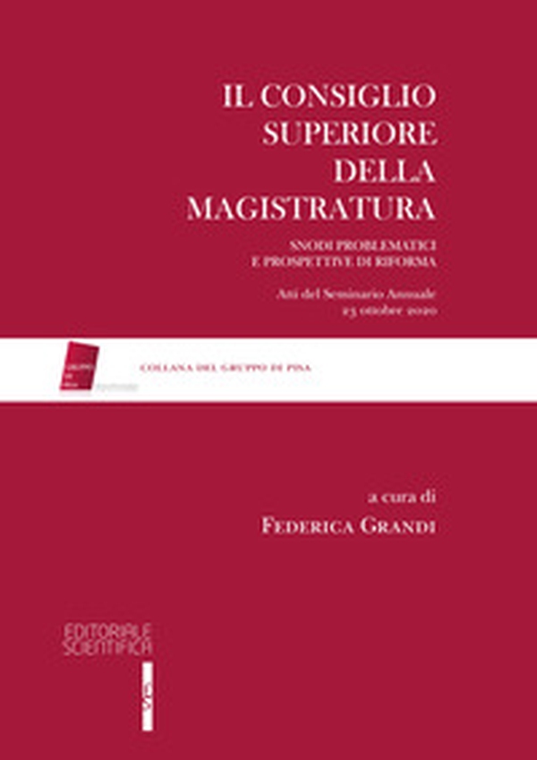 Il Consiglio Superiore della Magistratura. Snodi problematici e prospettive di riforma. Atti del Seminario Annuale 23 ottobre 2020 - Librerie.coop Il Consiglio Superiore della Magistratura. Snodi problematici e prospettive di riforma. Atti del Seminario Annuale 23 ottobre 2020 - Librerie.coop