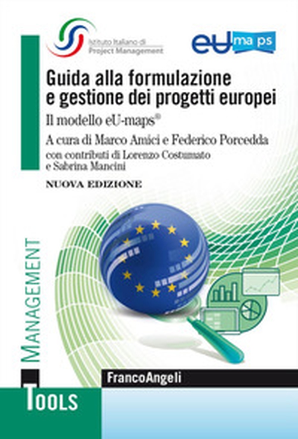 Guida alla formulazione e gestione dei progetti europei. Il modello eU-maps® - Librerie.coop Guida alla formulazione e gestione dei progetti europei. Il modello eU-maps® - Librerie.coop