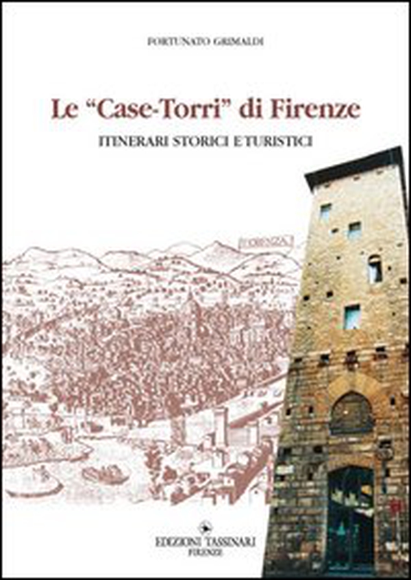 Case torri di Firenze. Itinerari turistici storici - Librerie.coop Case torri di Firenze. Itinerari turistici storici - Librerie.coop