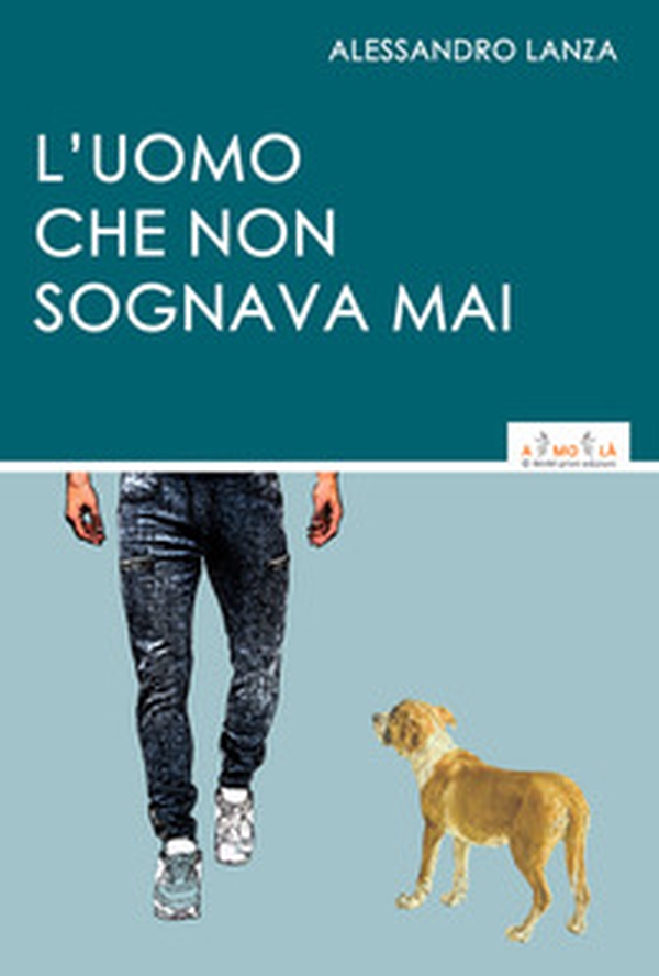 L'uomo che non sognava mai - Librerie.coop L'uomo che non sognava mai - Librerie.coop