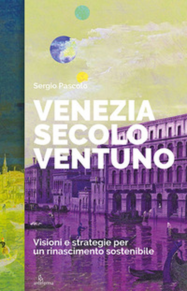 Venezia secolo ventuno. Visioni e strategie per un rinascimento sostenibile - Librerie.coop Venezia secolo ventuno. Visioni e strategie per un rinascimento sostenibile - Librerie.coop