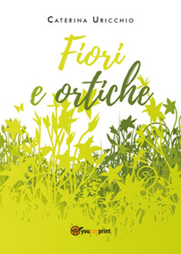 Fiori e ortiche - Librerie.coop Fiori e ortiche - Librerie.coop
