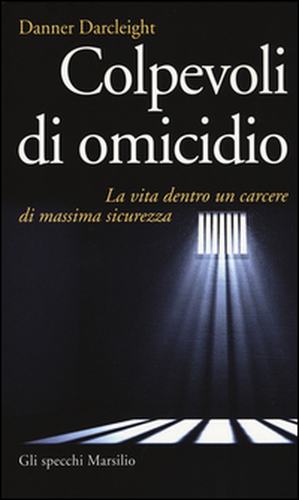 Colpevoli di omicidio. La vita dentro un carcere di massima sicurezza - Librerie.coop Colpevoli di omicidio. La vita dentro un carcere di massima sicurezza - Librerie.coop