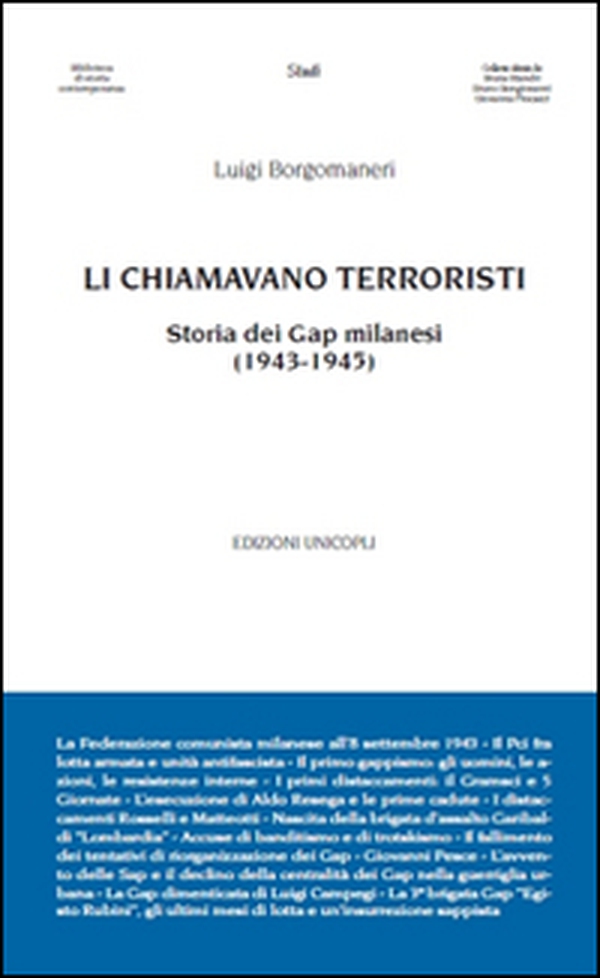 Li chiamavano terroristi. Storia dei Gap milanesi (1943-1945) - Librerie.coop Li chiamavano terroristi. Storia dei Gap milanesi (1943-1945) - Librerie.coop