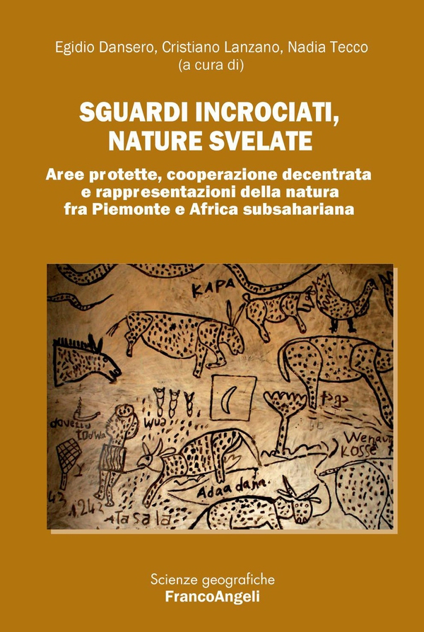 Sguardi incrociati, nature svelate. Aree protette, cooperazione decentrata e rappresentazioni della natura fra Piemonte e Africa subsahariana - Librerie.coop Sguardi incrociati, nature svelate. Aree protette, cooperazione decentrata e rappresentazioni della natura fra Piemonte e Africa subsahariana - Librerie.coop
