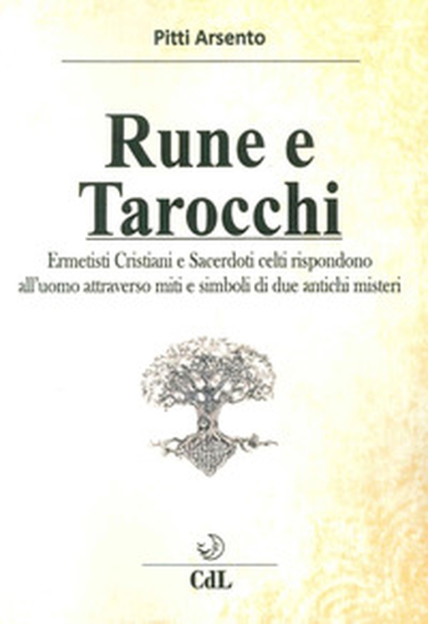 Rune e tarocchi. Ermetisti cristiani e sacerdoti celti rispondono all'uomo attraverso miti e simboli di due antichi misteri - Librerie.coop Rune e tarocchi. Ermetisti cristiani e sacerdoti celti rispondono all'uomo attraverso miti e simboli di due antichi misteri - Librerie.coop