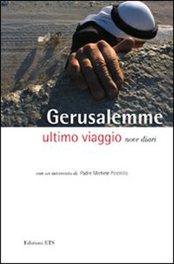 Gerusalemme. Ultimo viaggio. Nove diari - Librerie.coop Gerusalemme. Ultimo viaggio. Nove diari - Librerie.coop