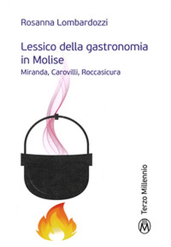 Lessico della gastronomia in Molise. Miranda, Carovilli, Roccasicura - Librerie.coop Lessico della gastronomia in Molise. Miranda, Carovilli, Roccasicura - Librerie.coop