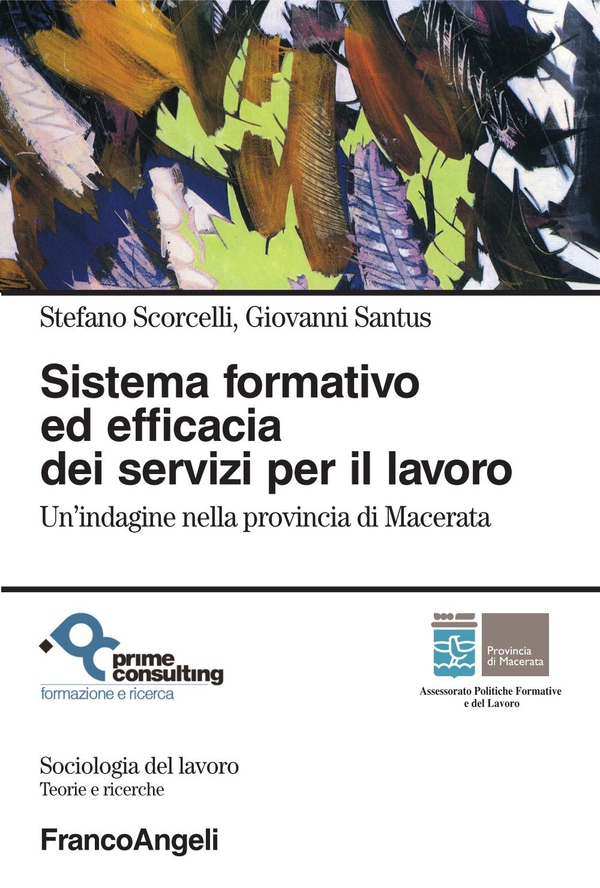 Sistema formativo ed efficacia dei servizi per il lavoro. Un'indagine nella provincia di Macerata - Librerie.coop Sistema formativo ed efficacia dei servizi per il lavoro. Un'indagine nella provincia di Macerata - Librerie.coop