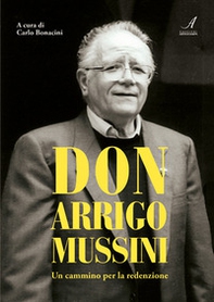 Don Arrigo Mussini. Un cammino per la redenzione - Librerie.coop