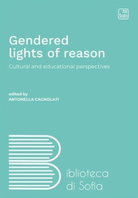 Gendered lights of reason. Cultural and educational perspectives - Librerie.coop
