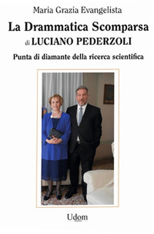 La drammatica scomparsa di Luciano Pederzoli. Punta di diamante della ricerca scientifica - Librerie.coop La drammatica scomparsa di Luciano Pederzoli. Punta di diamante della ricerca scientifica - Librerie.coop