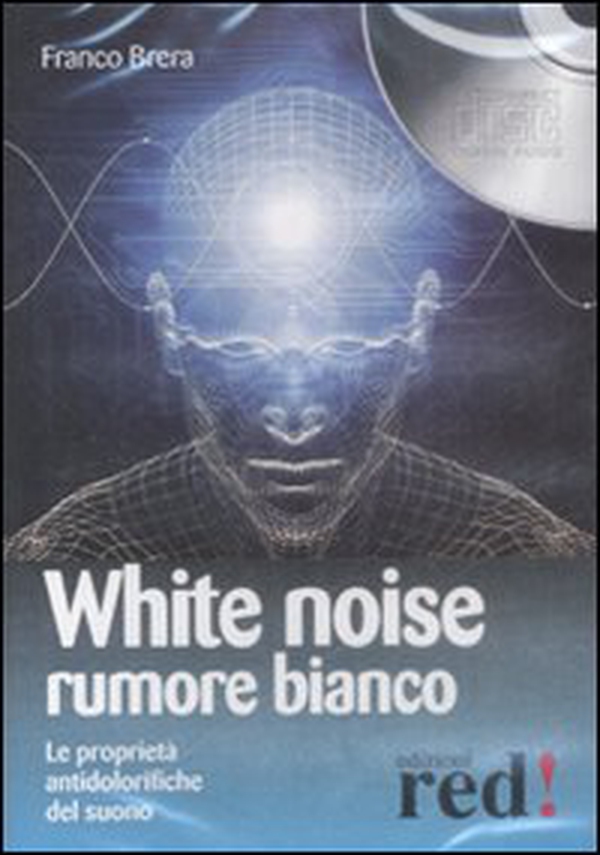 White noise-Rumore bianco. Le proprietà antidolorifiche del suono. Audiolibro. CD Audio - Librerie.coop White noise-Rumore bianco. Le proprietà antidolorifiche del suono. Audiolibro. CD Audio - Librerie.coop