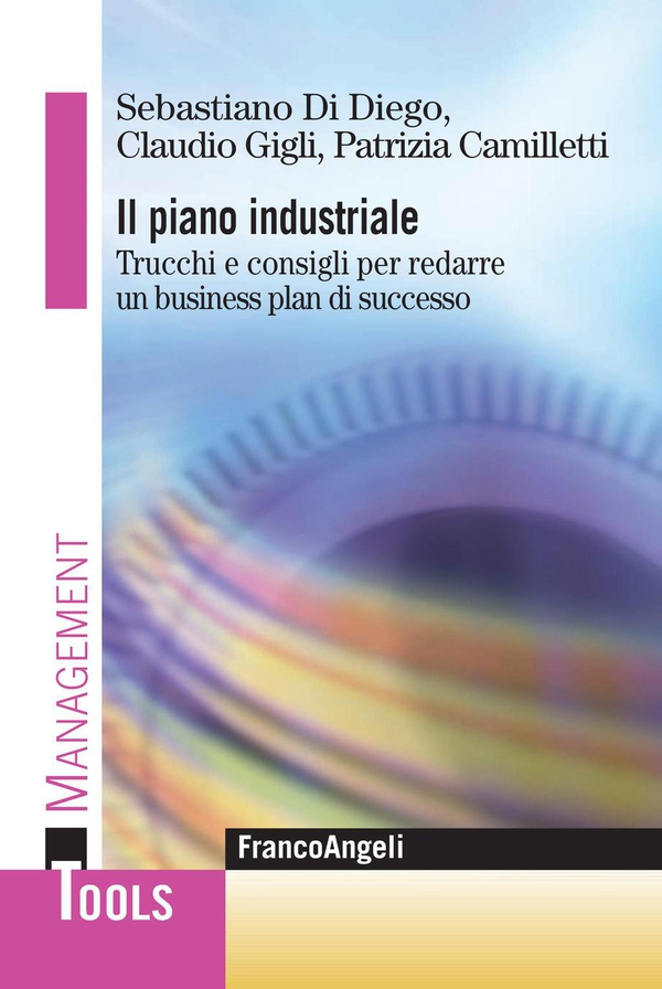Il piano industriale. Trucchi e consigli per redarre un business plan di successo - Librerie.coop Il piano industriale. Trucchi e consigli per redarre un business plan di successo - Librerie.coop