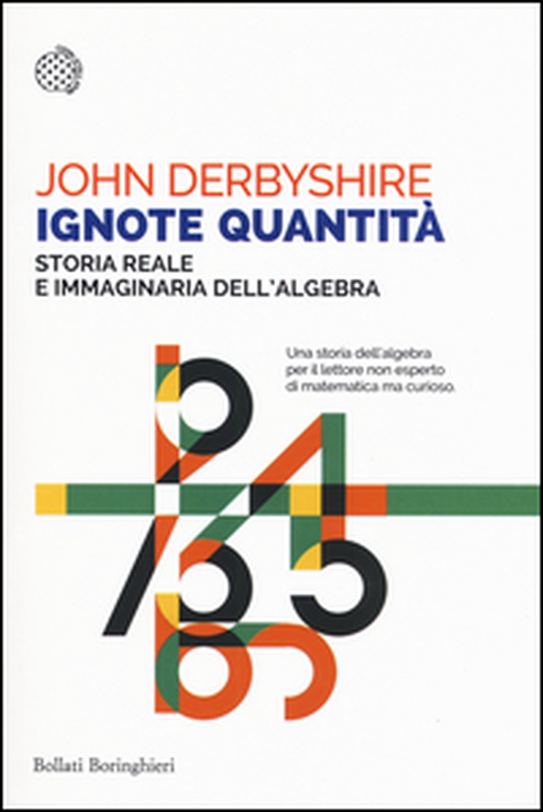 Ignote quantità. Storia reale e immaginaria dell'algebra - Librerie.coop Ignote quantità. Storia reale e immaginaria dell'algebra - Librerie.coop