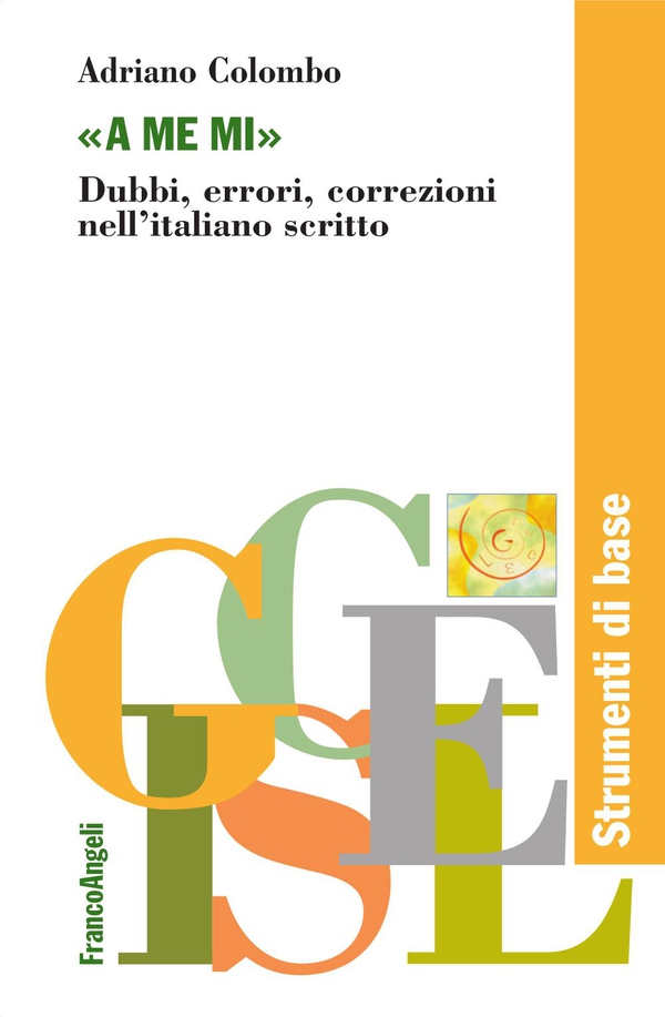 A me mi. Dubbi, errori, correzioni nell'italiano scritto - Librerie.coop A me mi. Dubbi, errori, correzioni nell'italiano scritto - Librerie.coop