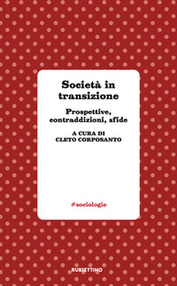 Società in transizione. Prospettive, contraddizioni, sfide - Librerie.coop Società in transizione. Prospettive, contraddizioni, sfide - Librerie.coop