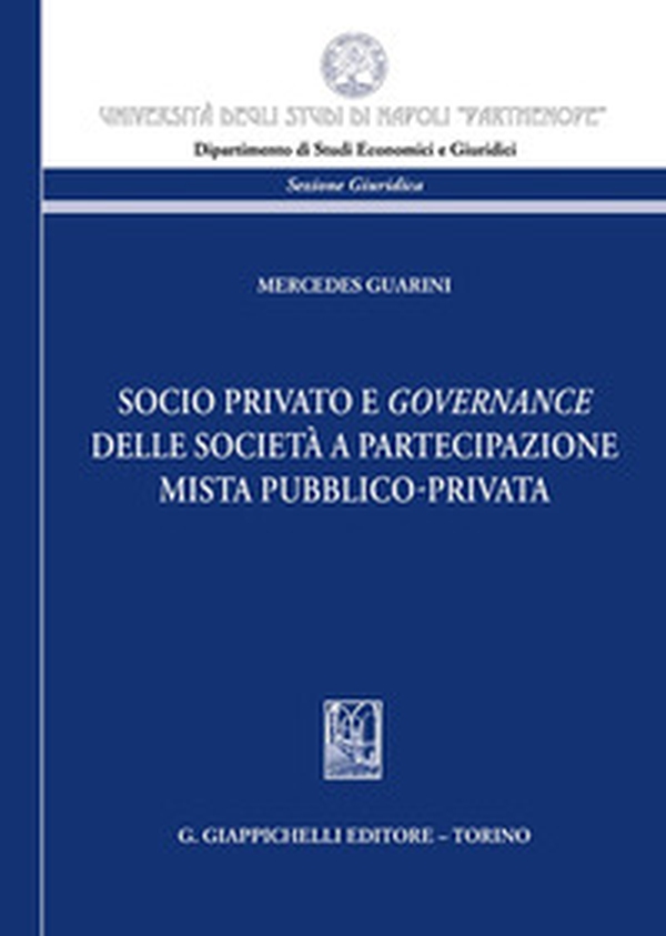 Socio privato e governance delle società a partecipazione mista pubblico-privata - Librerie.coop Socio privato e governance delle società a partecipazione mista pubblico-privata - Librerie.coop