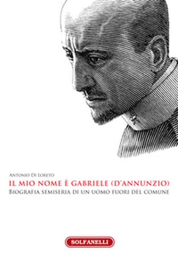 Il mio nome è Gabriele (D'Annunzio) - Librerie.coop Il mio nome è Gabriele (D'Annunzio) - Librerie.coop