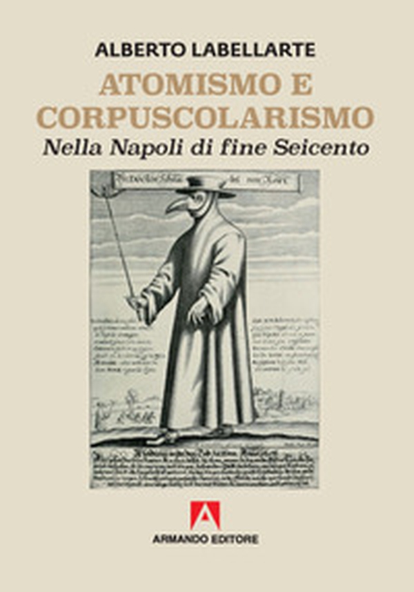 Atomismo e corpuscolarismo nella Napoli di fine Seicento - Librerie.coop Atomismo e corpuscolarismo nella Napoli di fine Seicento - Librerie.coop