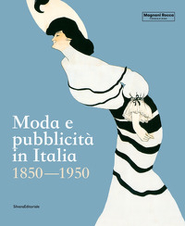 Moda e pubblicità in Italia. 1850-1950 - Librerie.coop Moda e pubblicità in Italia. 1850-1950 - Librerie.coop
