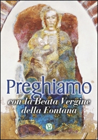 Preghiamo con la Beata Vergine della Fontana - Librerie.coop
