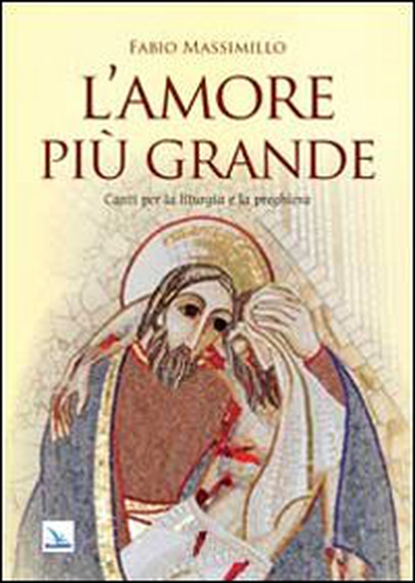 L'amore più grande. Canti per la liturgia e la preghiera - Librerie.coop L'amore più grande. Canti per la liturgia e la preghiera - Librerie.coop