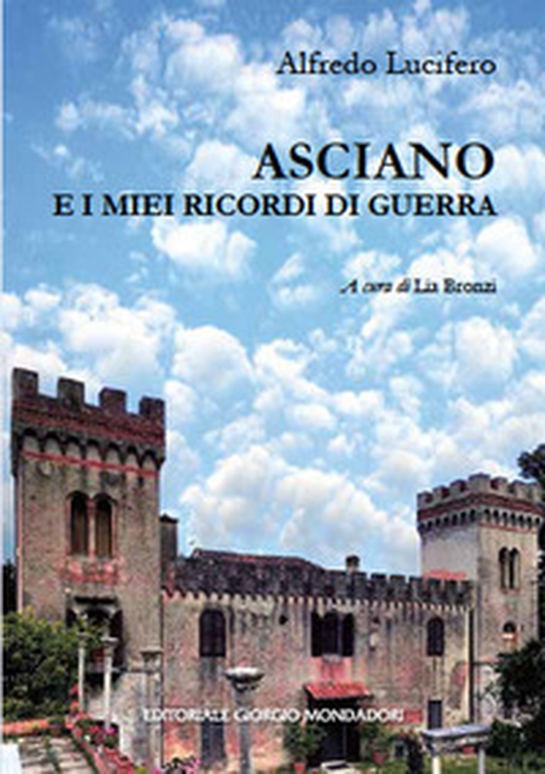 Asciano e i miei ricordi di guerra - Librerie.coop Asciano e i miei ricordi di guerra - Librerie.coop