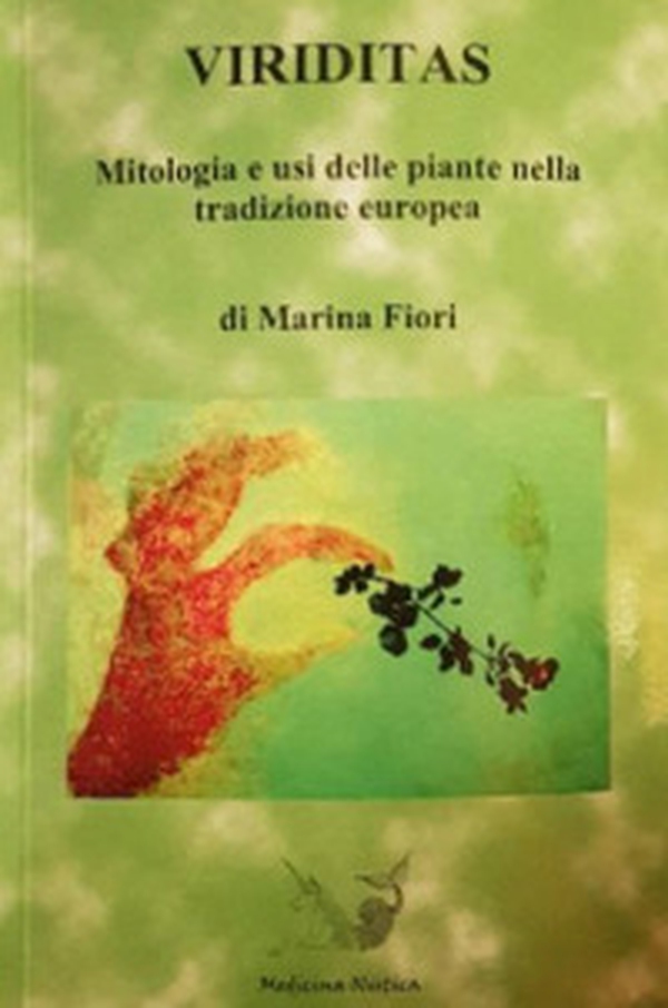 Viriditas. Mitologia e usi delle piante nella tradizione europea - Librerie.coop Viriditas. Mitologia e usi delle piante nella tradizione europea - Librerie.coop