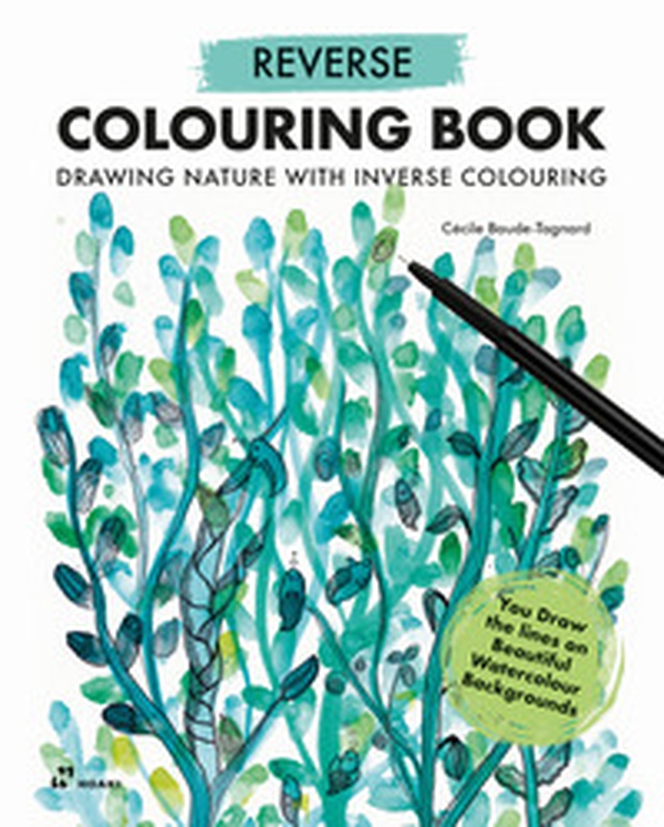 Reverse colouring book. Drawing nature with inverse colouring - Librerie.coop Reverse colouring book. Drawing nature with inverse colouring - Librerie.coop