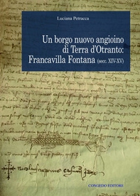 Un borgo nuovo angioino di Terra d'Otranto: Francavilla Fontana (secc. XIV-XV) - Librerie.coop