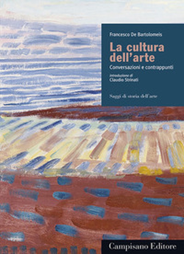 La cultura dell'arte. Conversazioni e contrappunti - Librerie.coop La cultura dell'arte. Conversazioni e contrappunti - Librerie.coop