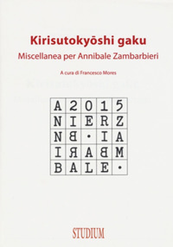 Kirisutokyoshi Gaku. Miscellanea per Annibale Zambarbieri - Librerie.coop Kirisutokyoshi Gaku. Miscellanea per Annibale Zambarbieri - Librerie.coop