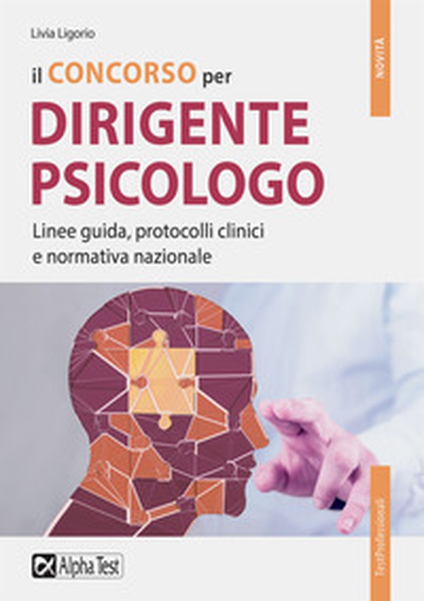 Il concorso per dirigente psicologo. Linee guida, protocolli clinici e normativa nazionale - Librerie.coop Il concorso per dirigente psicologo. Linee guida, protocolli clinici e normativa nazionale - Librerie.coop