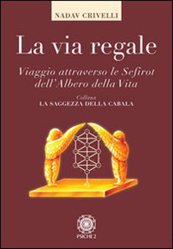 La via regale. Viaggio attraverso le Sefirot dell'albero della vita - Librerie.coop La via regale. Viaggio attraverso le Sefirot dell'albero della vita - Librerie.coop