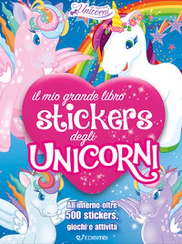 Il mio grande libro stickers degli unicorni. Il regno degli unicorni. Con adesivi - Librerie.coop Il mio grande libro stickers degli unicorni. Il regno degli unicorni. Con adesivi - Librerie.coop