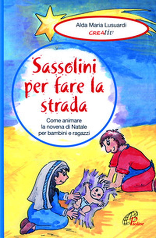 Sassolini per fare la strada. Come animare la novena di Natale per bambini e ragazzi - Librerie.coop Sassolini per fare la strada. Come animare la novena di Natale per bambini e ragazzi - Librerie.coop