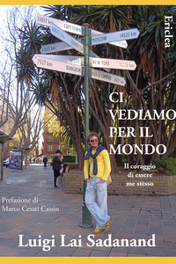 Ci vediamo per il mondo. Il coraggio di essere me stesso - Librerie.coop Ci vediamo per il mondo. Il coraggio di essere me stesso - Librerie.coop