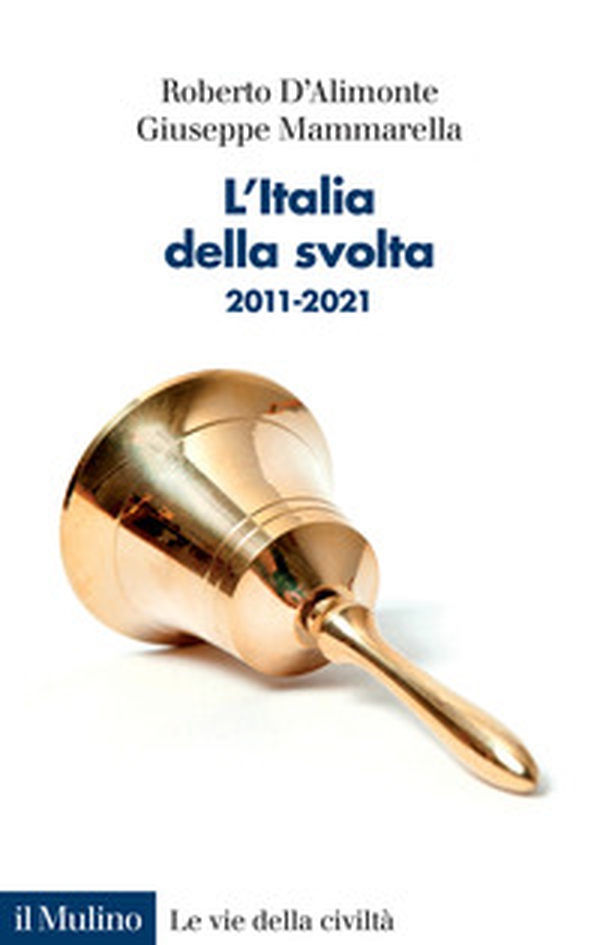 L'Italia della svolta. 2011-2021 - Librerie.coop L'Italia della svolta. 2011-2021 - Librerie.coop