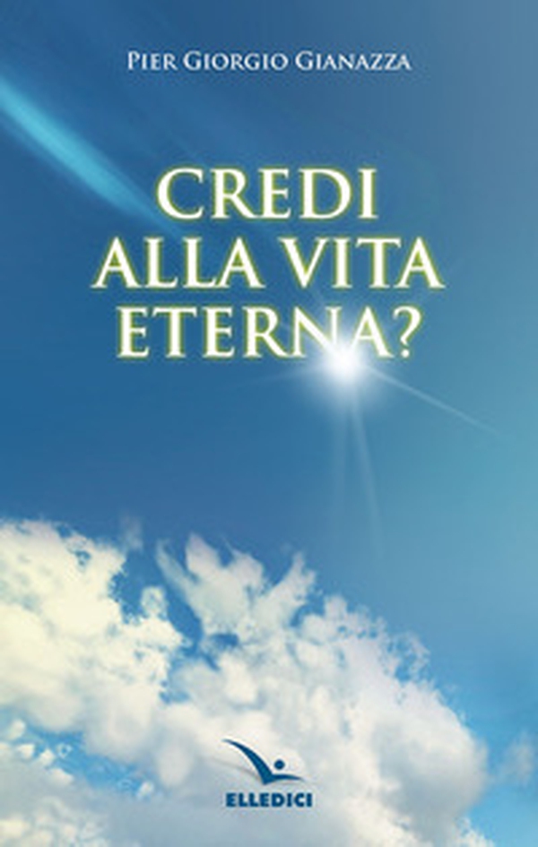 Credi alla vita eterna? - Librerie.coop Credi alla vita eterna? - Librerie.coop