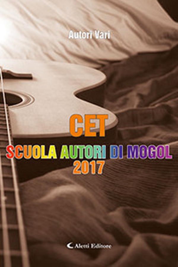 CET. Scuola autori di Mogol 2017 - Librerie.coop CET. Scuola autori di Mogol 2017 - Librerie.coop