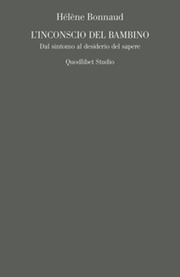 L'inconscio del bambino. Dal sintomo al desiderio del sapere - Librerie.coop L'inconscio del bambino. Dal sintomo al desiderio del sapere - Librerie.coop