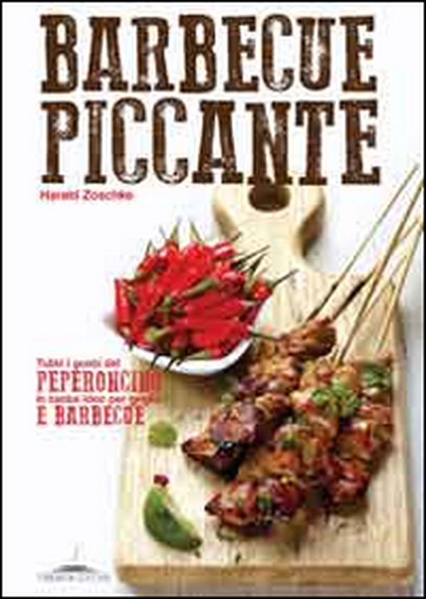 Barbecue piccante. Tutti i gusti del peperoncino in tante idee per griglia e barbecue - Librerie.coop Barbecue piccante. Tutti i gusti del peperoncino in tante idee per griglia e barbecue - Librerie.coop