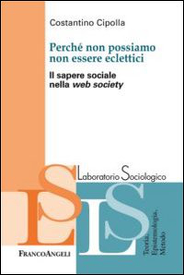 Perché non possiamo non essere eclettici. Il sapere sociale nella web society - Librerie.coop Perché non possiamo non essere eclettici. Il sapere sociale nella web society - Librerie.coop