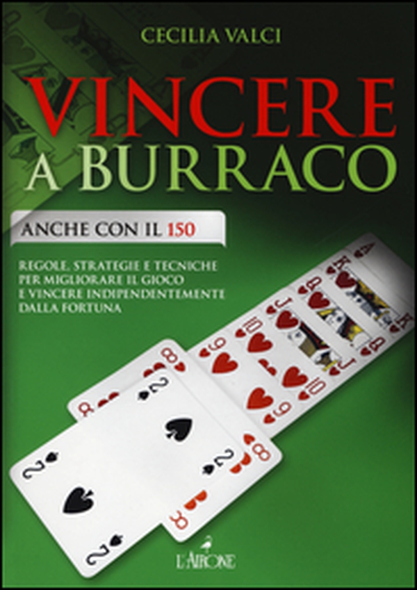 Vincere a burraco anche con il 150. Regole, strategie e tecniche per migliorare il gioco e vincere indipendentemente dalla fortuna - Librerie.coop Vincere a burraco anche con il 150. Regole, strategie e tecniche per migliorare il gioco e vincere indipendentemente dalla fortuna - Librerie.coop