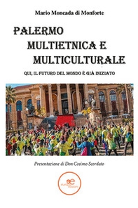 Palermo multietnica e multiculturale. Qui, il futuro del mondo è già iniziato - Librerie.coop