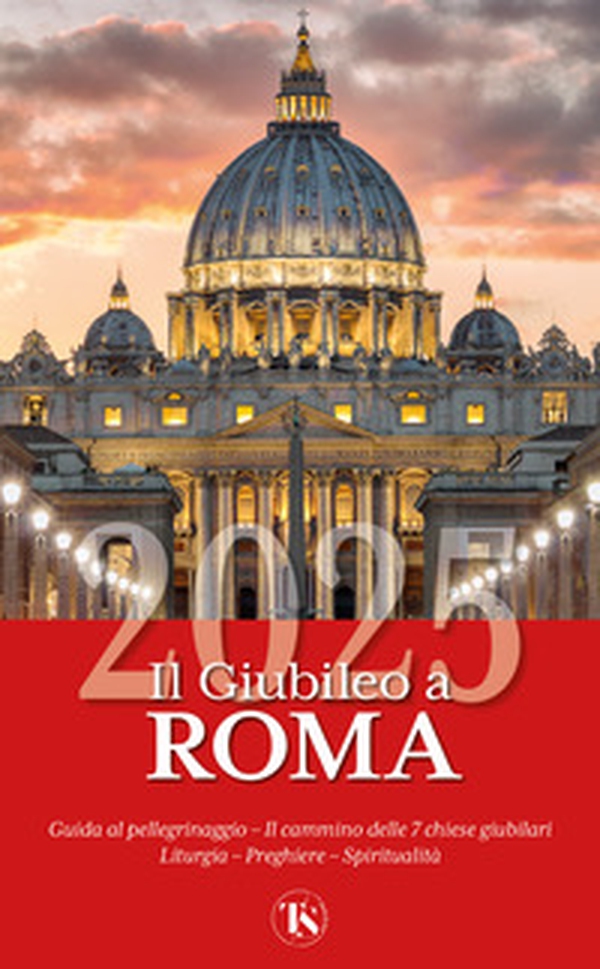 Il giubileo a Roma 2025. Guida al pellegrinaggio - Librerie.coop Il giubileo a Roma 2025. Guida al pellegrinaggio - Librerie.coop