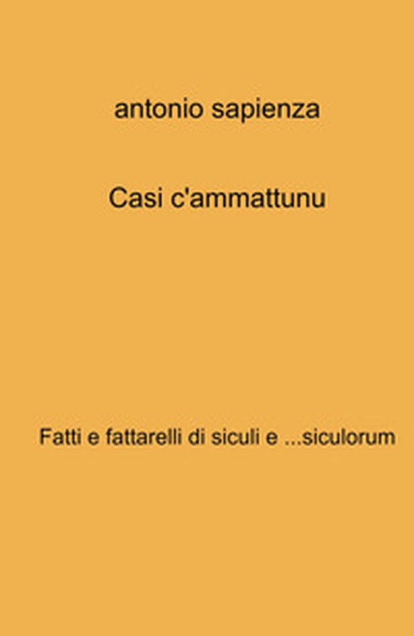 Casi c'ammattunu. Fatti e fattarelli di siculi e ...siculorum - Librerie.coop Casi c'ammattunu. Fatti e fattarelli di siculi e ...siculorum - Librerie.coop