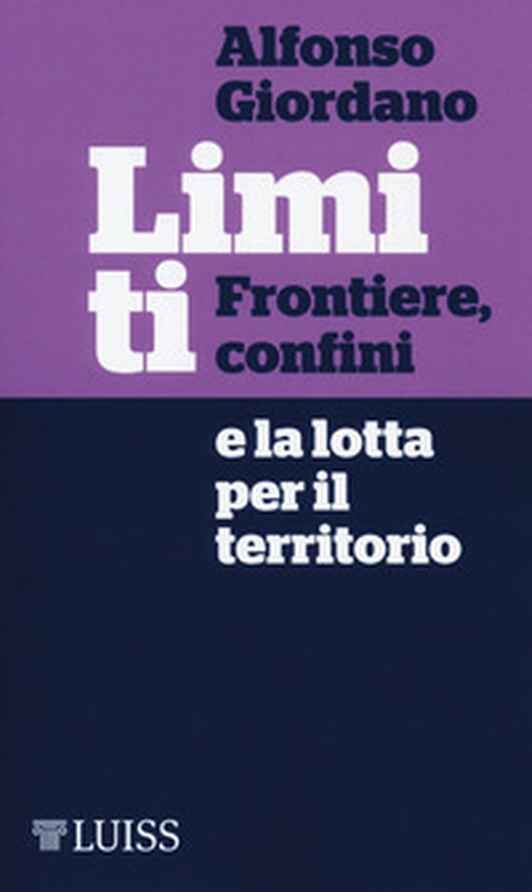 Limiti. Frontiere, confini e la lotta per il territorio - Librerie.coop Limiti. Frontiere, confini e la lotta per il territorio - Librerie.coop