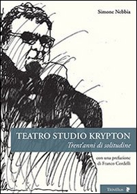 Teatro studio Krypton. Trent'anni di solitudine - Librerie.coop